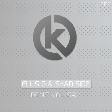 Ellis G & Shad Side - Don't You Say