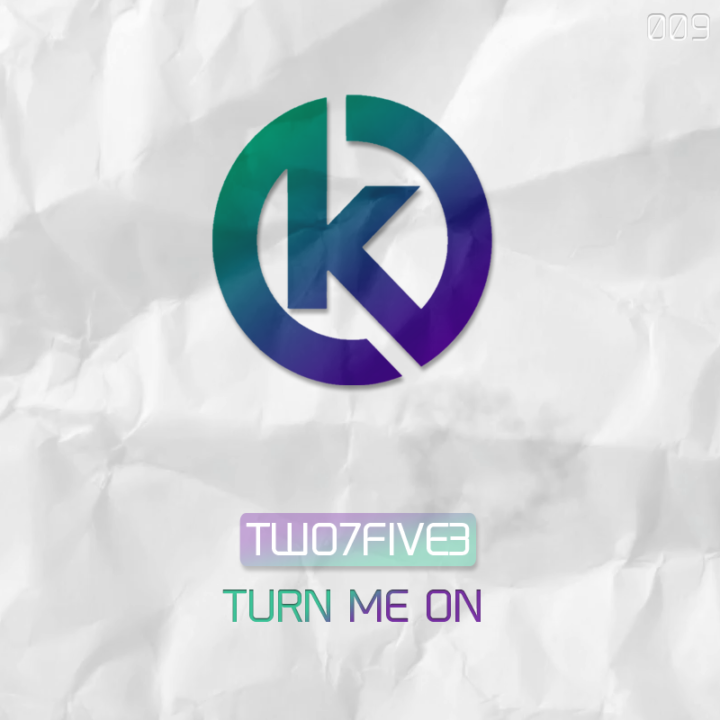 TWO7FIVE3 - Turn Me On