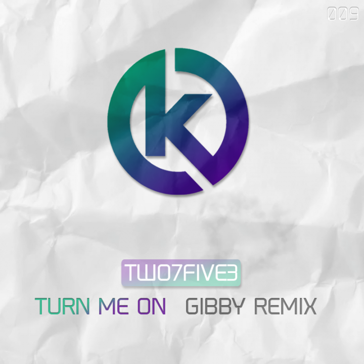 TWO7FIVE3 - Turn Me On (Gibby Remix)