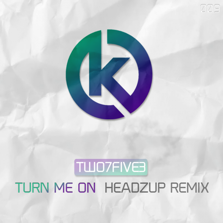 TWO7FIVE3 - Turn Me On (HeadzUp Remix)