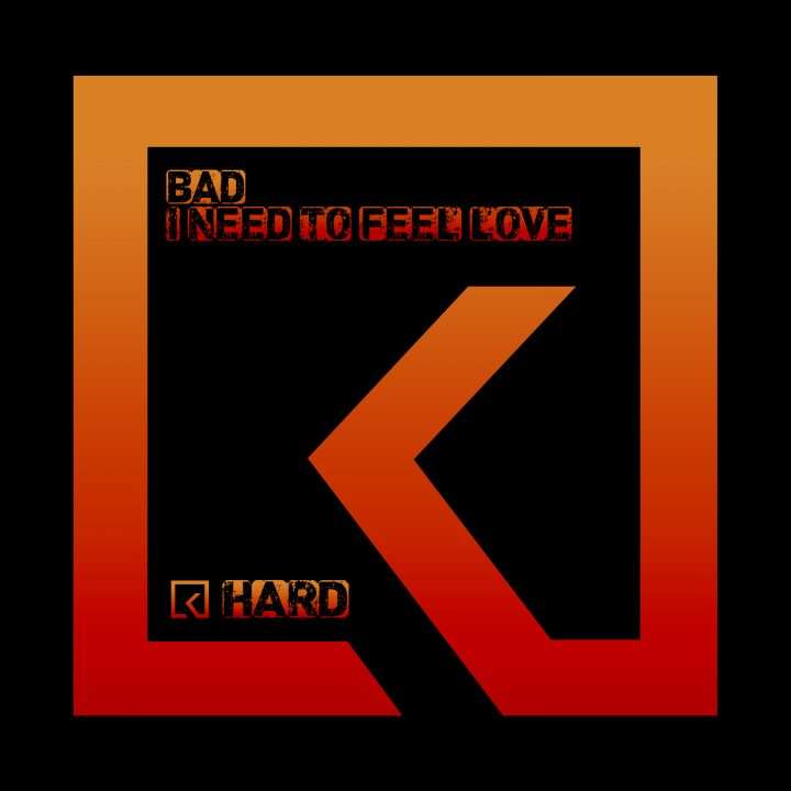 BAD - I Need To Feel Loved