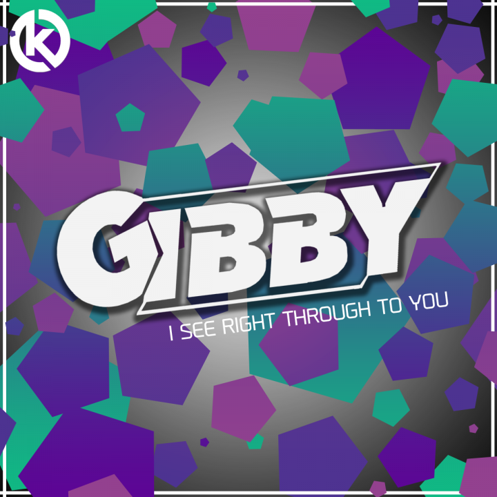 Gibby - I See Right Through To You