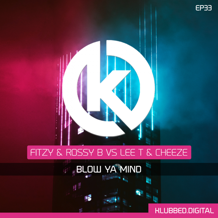 Fitzy & Rossy B vs Cheeze & Lee T - Blow Ya Mind