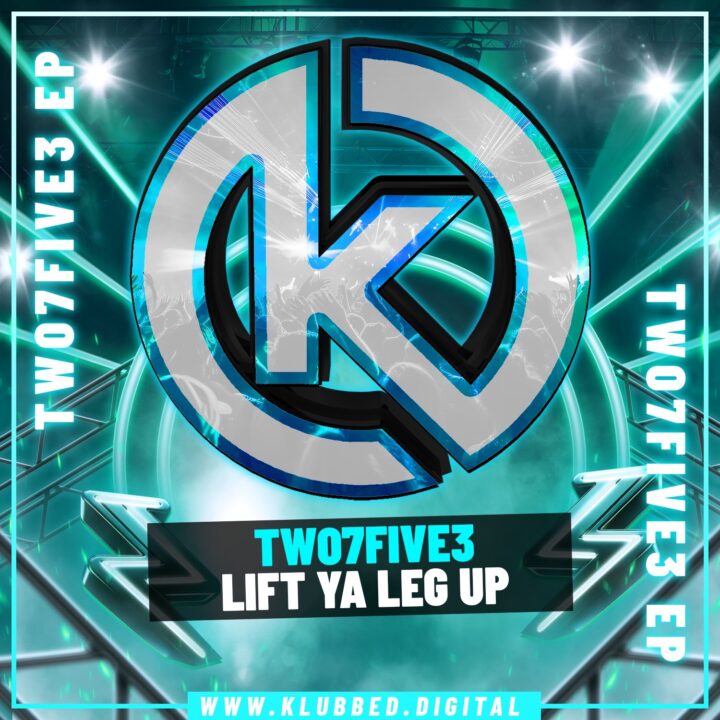 TWO7FIVE3 - Lift Ya Leg Up
