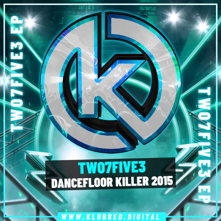 TWO7FIVE3 - Dancefloor Killer 2015