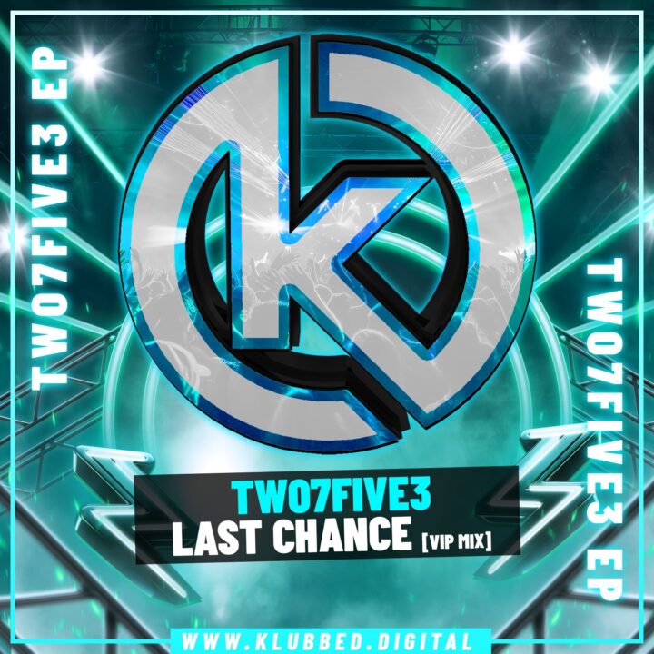TWO7FIVE3 - Last Chance [VIP Mix]